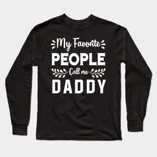 My faforite people call me Daddy Long Sleeve T-Shirt